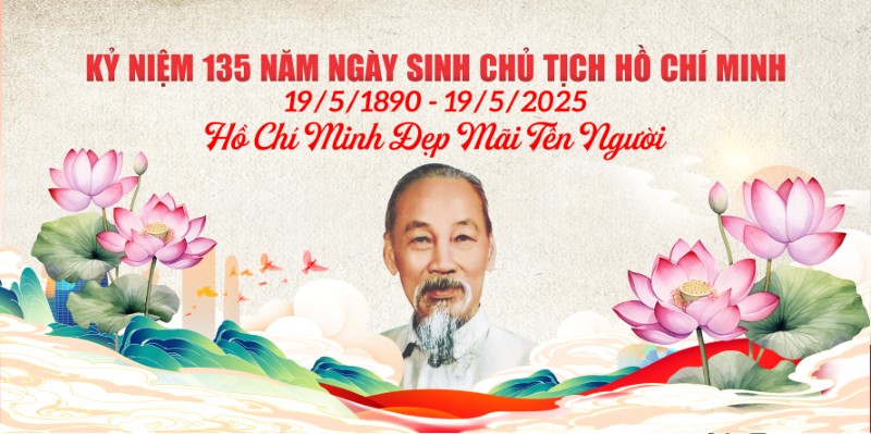 Tuyên truyền kỷ niệm 135 năm Ngày sinh Chủ tịch Hồ Chí Minh (19/5/1890-19/5/2025)
